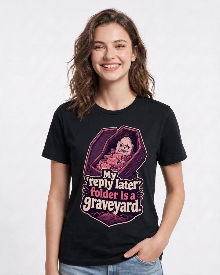 Funny Meme Women's Black T-Shirt – My 'reply later' folder is a graveyard. product image 3