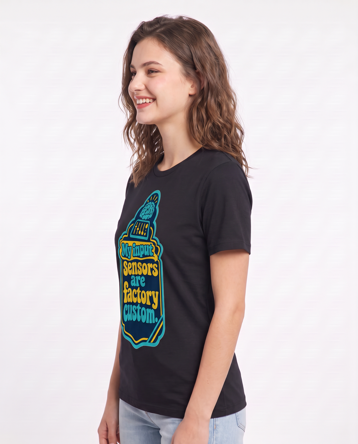 Graphic Women's Black T-Shirt - My input sensors are factory custom. product image 2