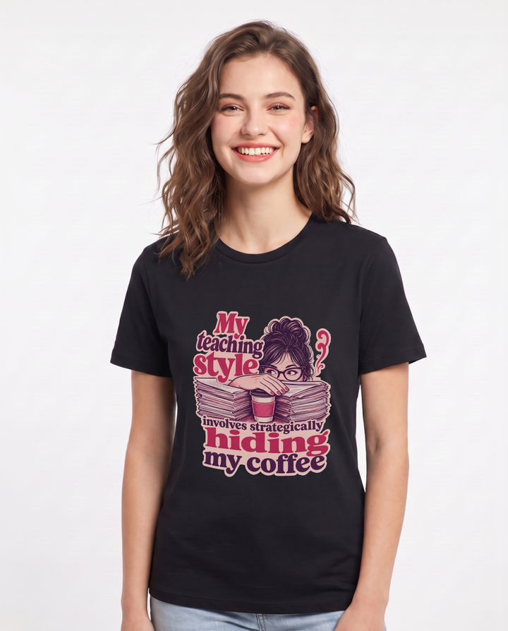 Funny Teacher Women's Black T-Shirt – My teaching style involves strategically hiding my coffee product image 1