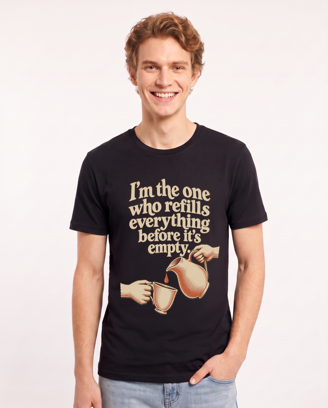 I'm the one who refills everything before it's empty. Men's Black T-Shirt product image 2