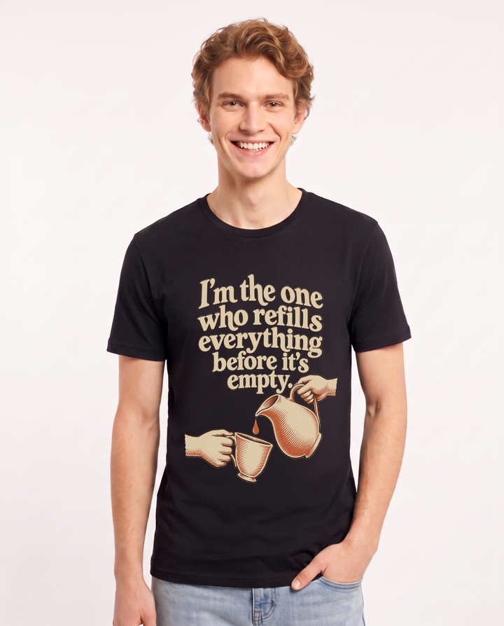 I'm the one who refills everything before it's empty. Men's Black T-Shirt product image 2