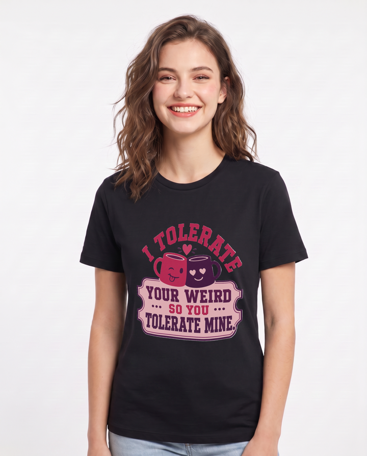 Couples Women's Black T-Shirt - I tolerate your weird so you tolerate product image 1