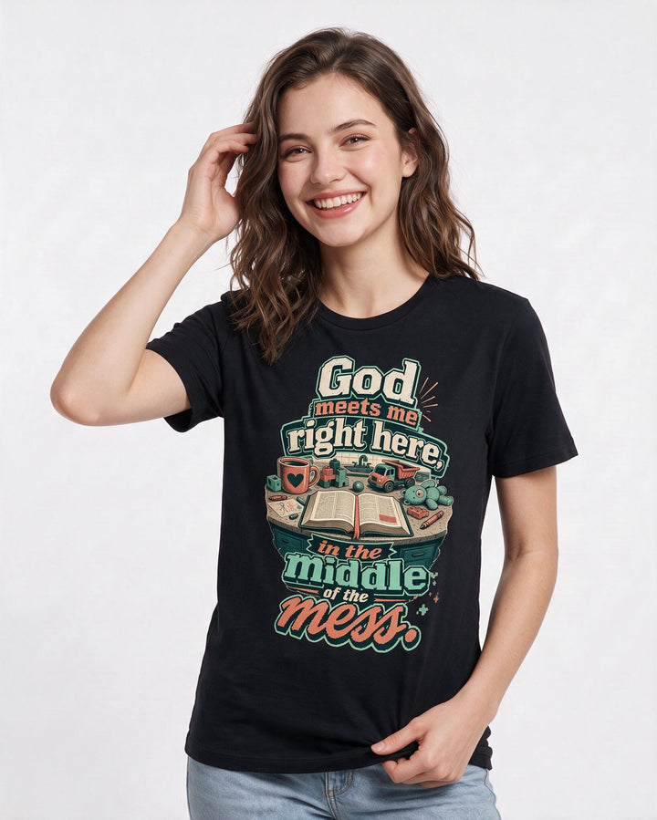 Christian Faith Women's Black T-Shirt – God meets me right here, in the middle of the mess. product image 3