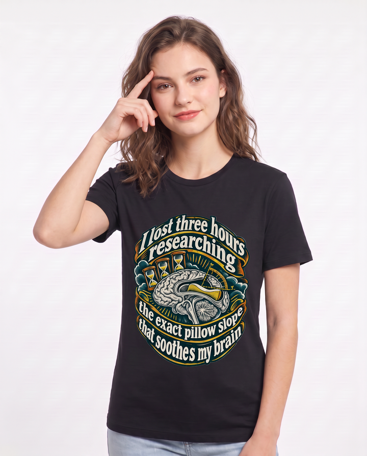 I lost three hours researching the exact pillow slope that soothes my brain Women's Black T-Shirt product image 1