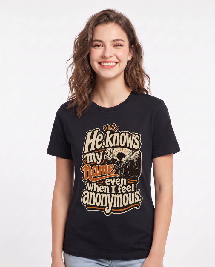 Christian Faith Women's Black T-Shirt – He knows my name even when I feel anonymous. product image 1