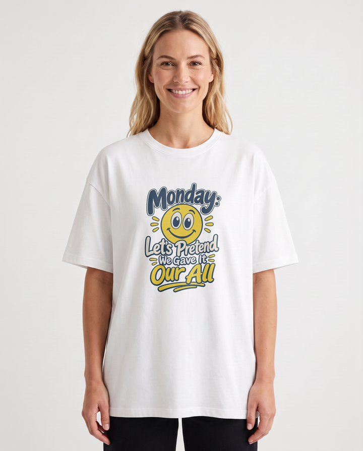 Monday: Let's Pretend We Gave It Our All White T-Shirt mockup 1
