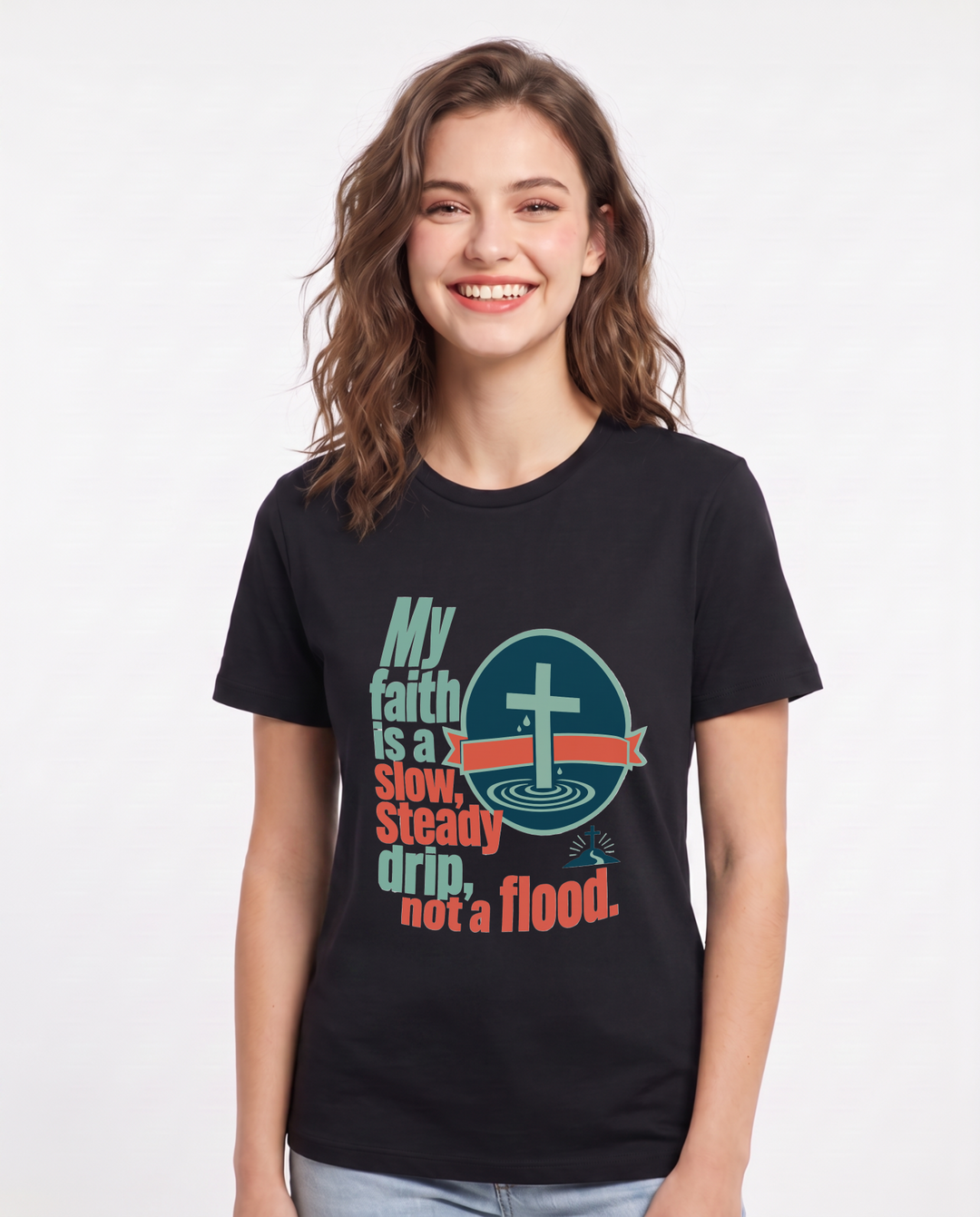 Graphic Women's Black T-Shirt - My faith is a slow, steady drip, not a product image 1