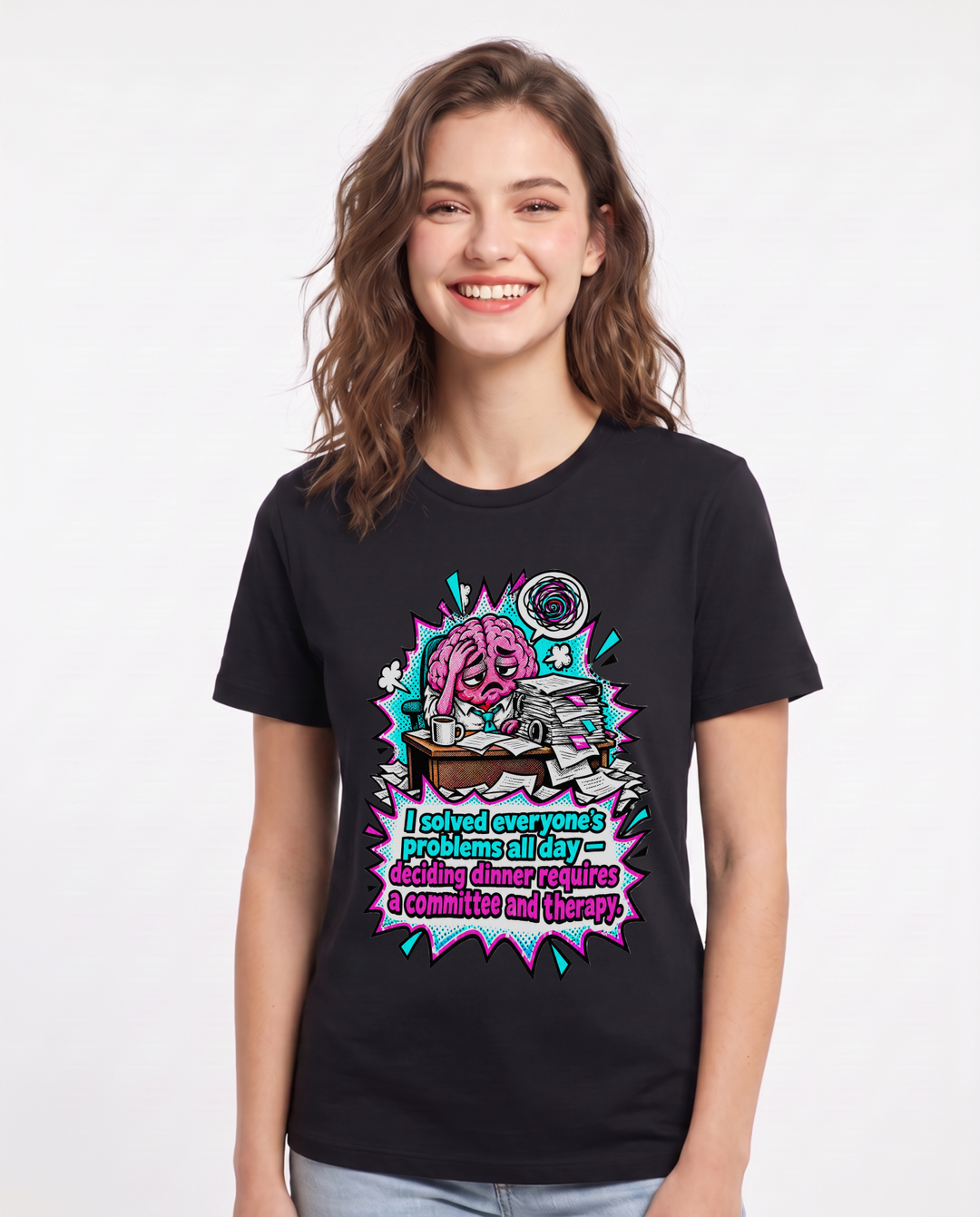 I solved everyone's problems all day — deciding dinner requires a committee and therapy. Women's Black T-Shirt product image 2
