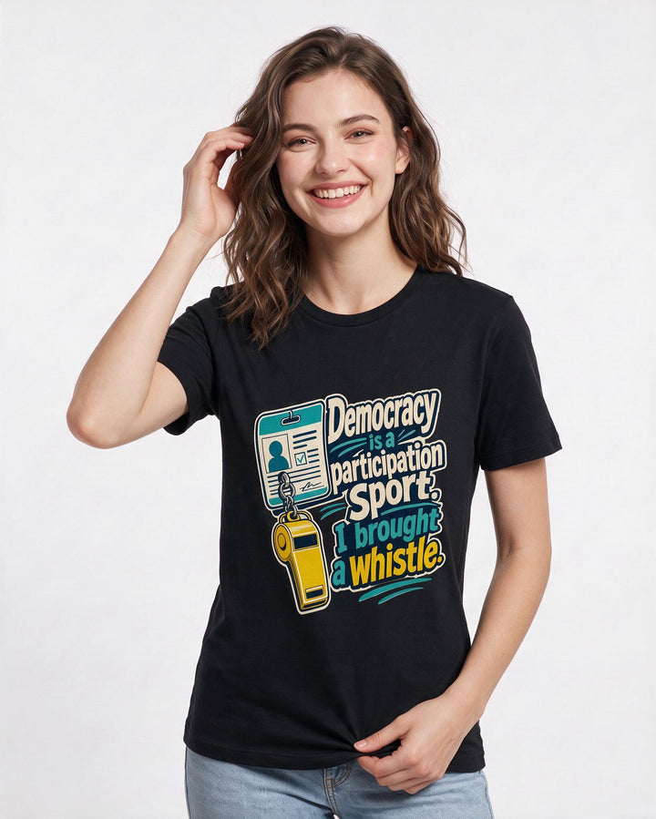 Political Statement Women's Black T-Shirt – Democracy is a participation sport. I brought a whistle. product image 3