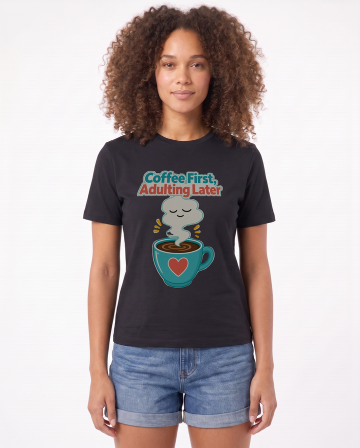 Coffee First, Adulting Later Black T-Shirt mockup 1