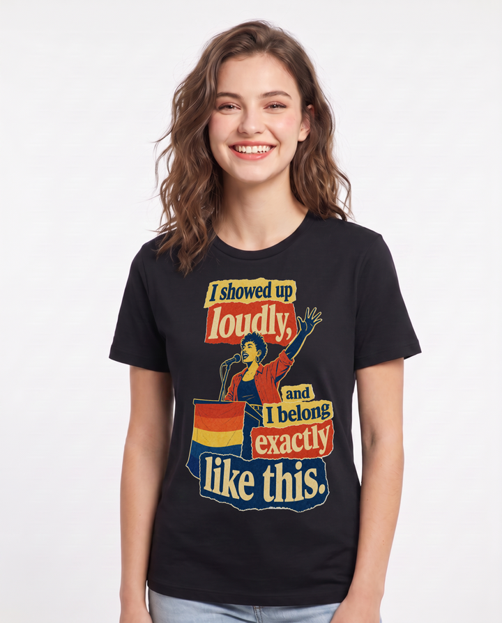 Pride Women's Black T-Shirt – I showed up loudly, and I belong product image 1