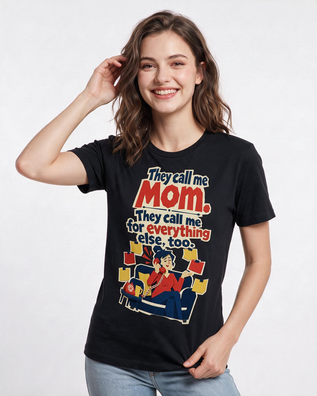 Mom Women's Black T-Shirt – They call me Mom. They call me for everything else, too. product image 3
