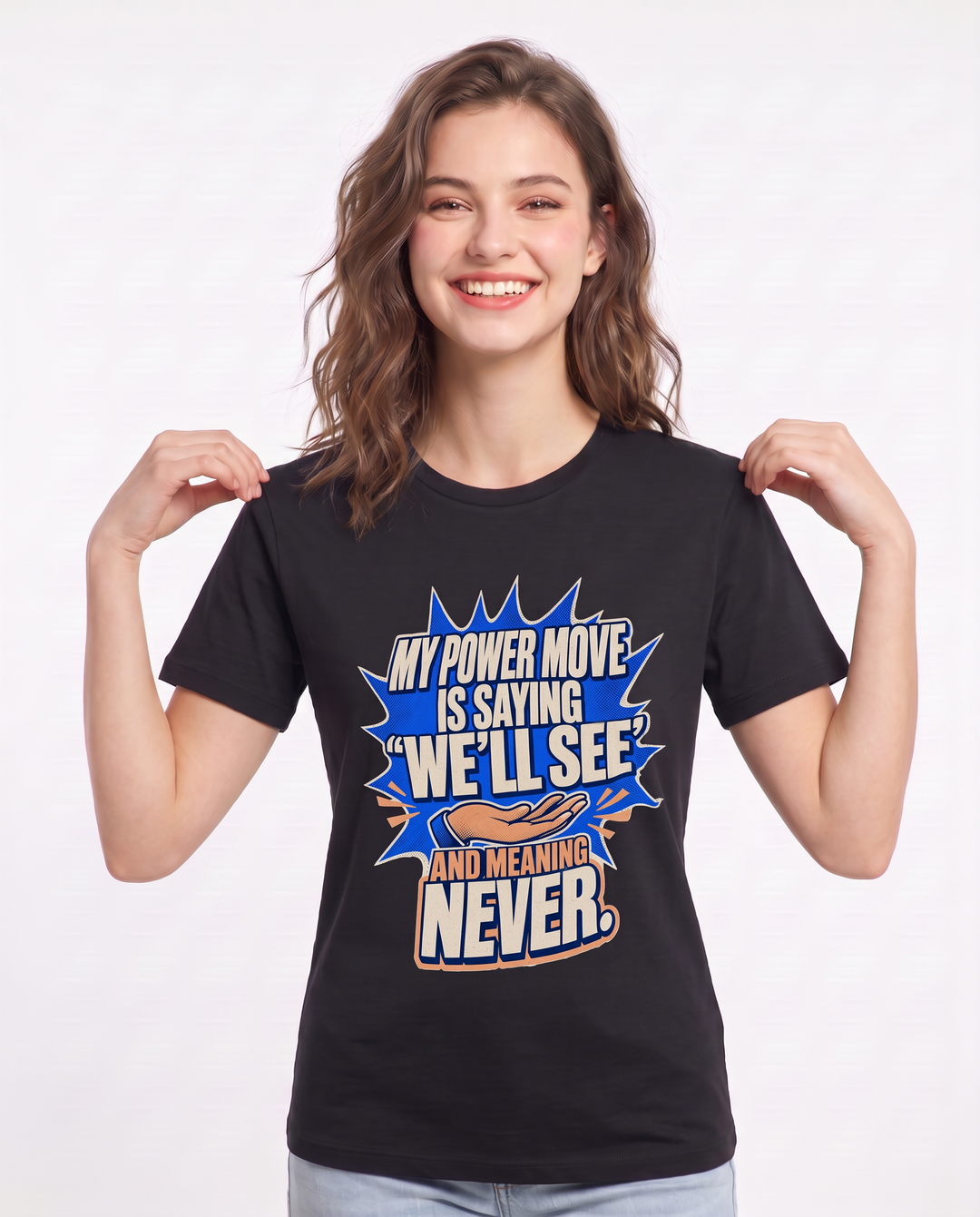 My power move is saying 'We'll see' and meaning never. Women's Black T-Shirt product image 1