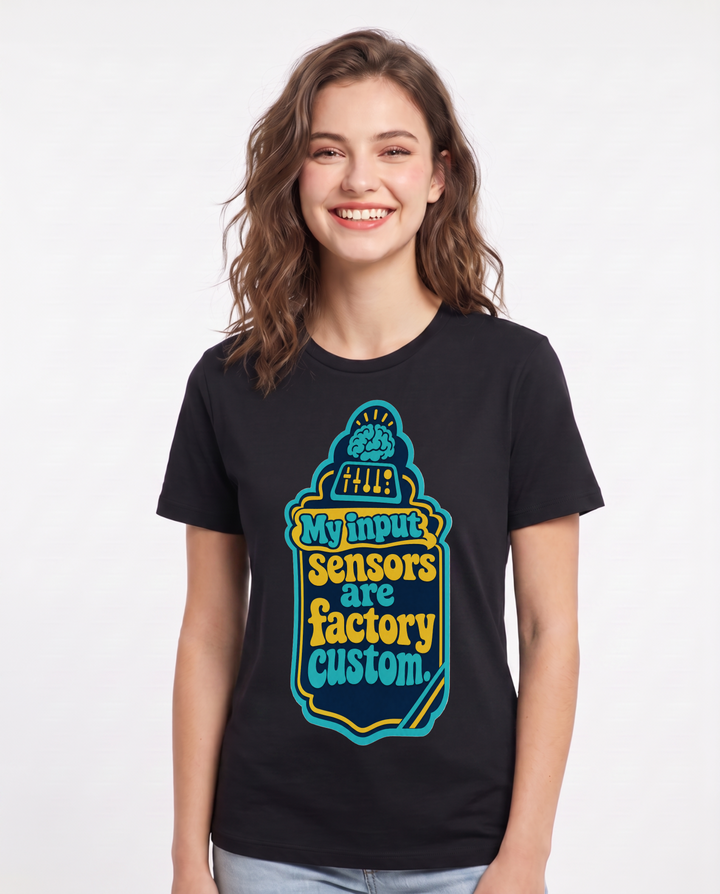 Graphic Women's Black T-Shirt - My input sensors are factory custom. product image 1