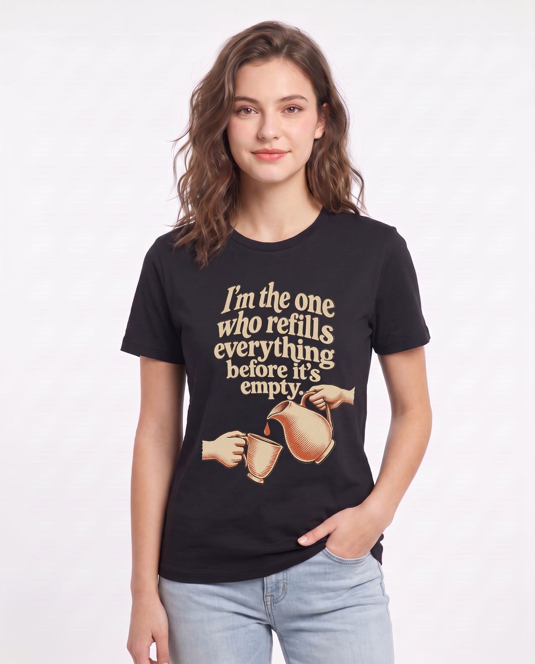 I'm the one who refills everything before it's empty. Women's Black T-Shirt product image 1