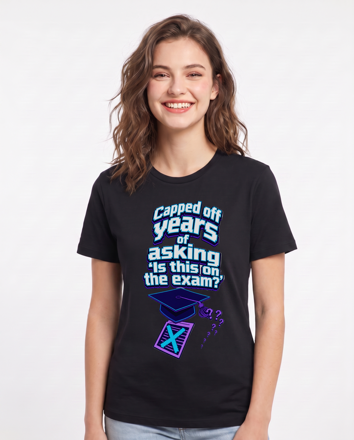 Funny Graduation Women's Black T-Shirt – Capped off years of asking 'Is this on the exam?' product image 1