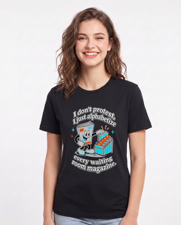 I don't protest, I just alphabetize every waiting room magazine. Women's Black T-Shirt product image 2