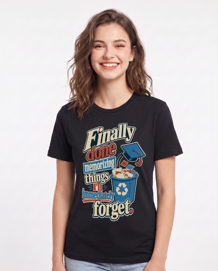 Graduation Women's Black T-Shirt – Finally done memorizing things I'll immediately forget. product image 1