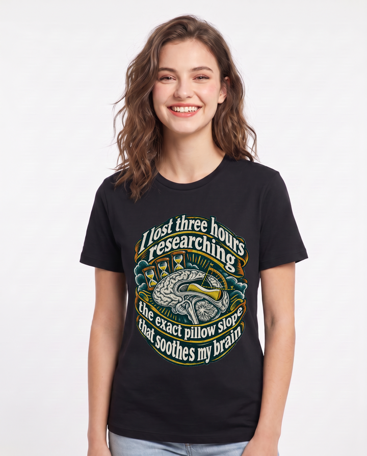 I lost three hours researching the exact pillow slope that soothes my brain Women's Black T-Shirt product image 2